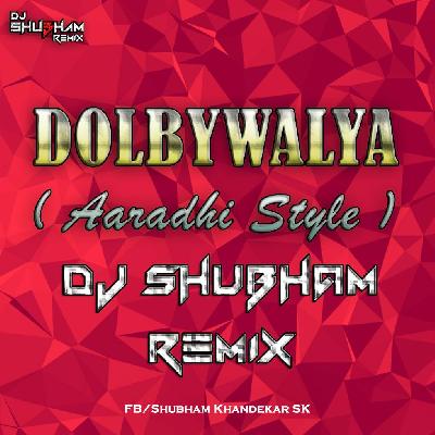 DOLBYWALYA - AARADHI STYLE - DJ SHUBHAM REMIX